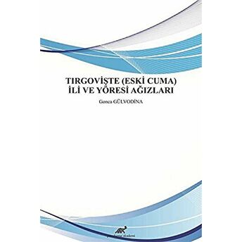 Tırgovişte (Eski Cuma) Ili Ve Yöresi Ağızları Gonca Gülvodina