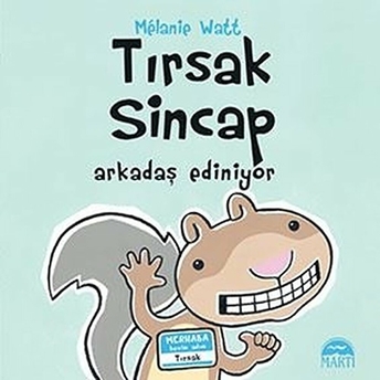 Tırsak Sincap - Arkadaş Ediniyor (Ciltli) Melanie Watt