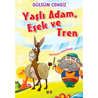 Tırtıl Kitaplar 9 - Yaşlı Adam Eşek Ve Tren Gülsüm Cengiz