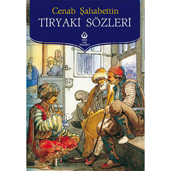 Tiryaki Sözleri Cenab Şahabettin,Cenap Şahabettin