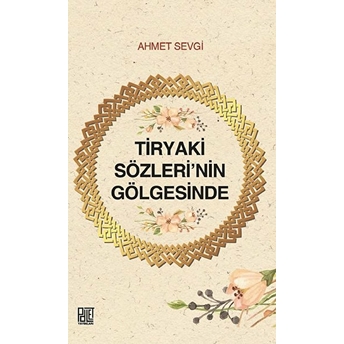 Tiryaki Sözleri’nin Gölgesinde - Ahmet Sevgi