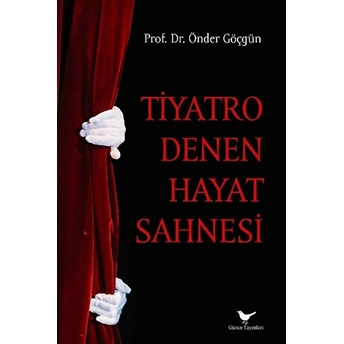 Tiyatro Denen Hayat Sahnesi Önder Göçgün