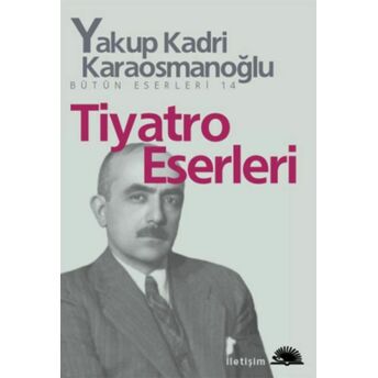 Tiyatro Eserleri Yakup Kadri Karaosmanoğlu