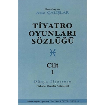 Tiyatro Oyunları Sözlüğü Cilt: 1 Aziz Çalışlar