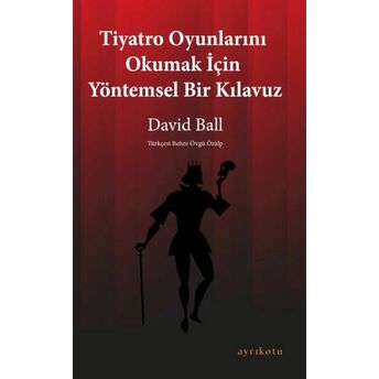 Tiyatro Oyunlarını Okumak Için Yöntemsel Bir Kılavuz David Ball