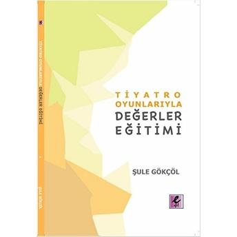 Tiyatro Oyunlarıyla Değerler Eğitimi Şule Gökçöl