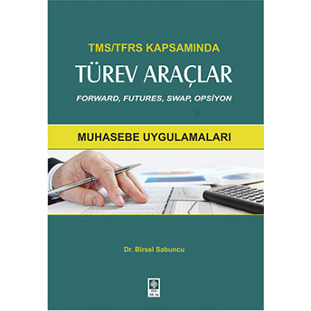 Tms/Tfrs Kapsamında Türev Araçlar Muhasebe Uygulamaları Birsel Sabuncu