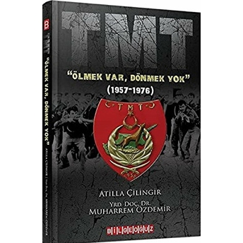 Tmt &Quot;Ölmek Var, Dönmek Yok&Quot; (1957-1976) Atilla Çilingir