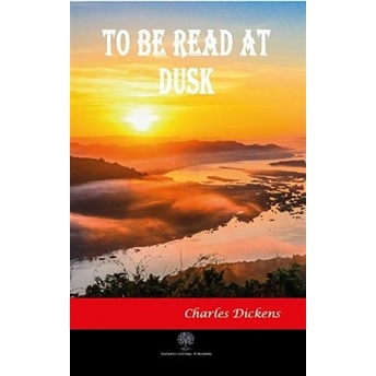 To Be Read At Dusk - Charles Dickens