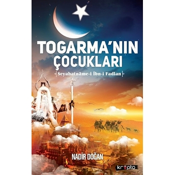 Togarmanın Çocukları Seyahatname I Ibn I Fadlan Nadir Doğan