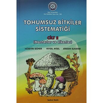 Tohumsuz Bitkiler Sistematiği Cilt: 2 - Mantarlar Ve Likenler Atakan Sukatar