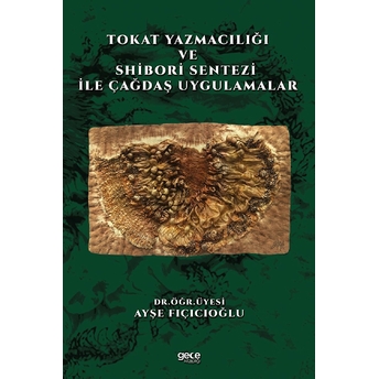 Tokat Yazmacılığı Ve Shibori Sentezi Ile Çağdaş Uygulamalar - Ayşe Fıçıcıoğlu