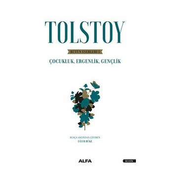 Tolstoy Bütün Eserleri 1 - Çocukluk , Ergenlik , Gençlik Lev Nikolayeviç Tolstoy