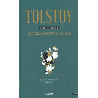 Tolstoy Bütün Eserleri 1 - Çocukluk, Ergenlik, Gençlik Lev Nikolayeviç Tolstoy