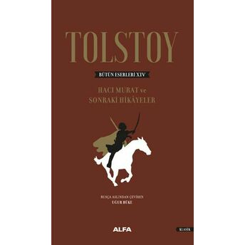 Tolstoy Bütün Eserleri 14 - Hacı Murat Ve Sonraki Hikâyeler-Ciltli Lev Nikolayeviç Tolstoy