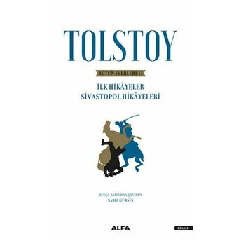 Tolstoy Bütün Eserleri 2 - Ilk Hikayeler Sivastopol Hikayeleri Lev Nikolayeviç Tolstoy