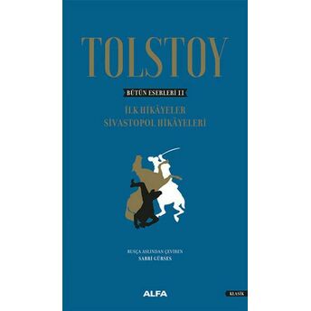 Tolstoy Bütün Eserleri 2 - Ilk Sivastopal Hikayeleri - Ciltli Lev Nikolayeviç Tolstoy