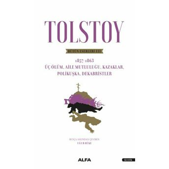 Tolstoy Bütün Eserleri Iıı - Üç Ölüm, Aile Mutluluğu, Kazaklar, Polikuşka,Dekabristler Lev Nikolayeviç Tolstoy