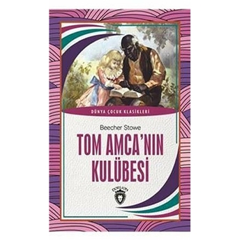 Tom Amca Nın Kulübesi Dünya Çocuk Klasikleri (7-12 Yaş) Beecher Stowe