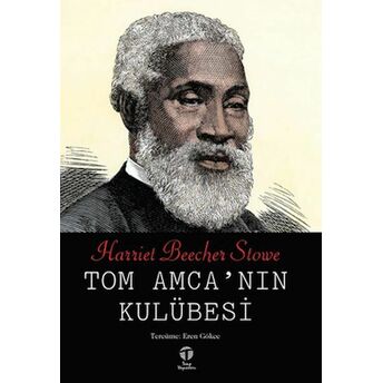 Tom Amca’nın Kulübesi Harriet Beecher Stowe