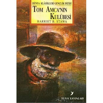 Tom Amca’nın Kulübesi Harriet Beecher Stowe