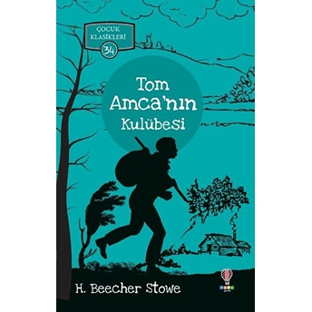 Tom Amcanın Kulübesi - Çocuk Klasikleri 34 Harriet Beecher Stowe