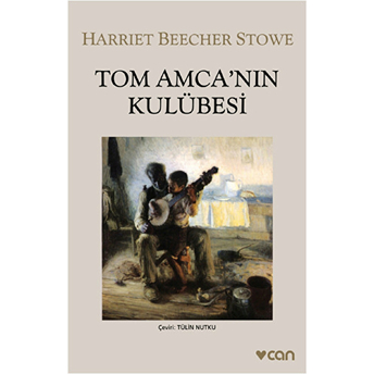 Tom Amcanın Kulübesi Harriet Beecher Stowe