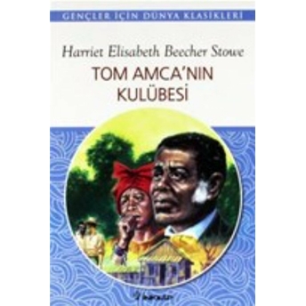 Tom Amca'nın Kulübesi Harriet Beecher Stowe