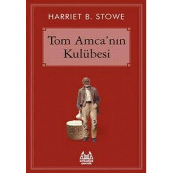 Tom Amca'nın Kulübesi Harriyet Beecher Stowe