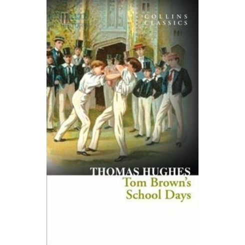 Tom Brown’s School Days (Collins Classics)-Thomas Hughes