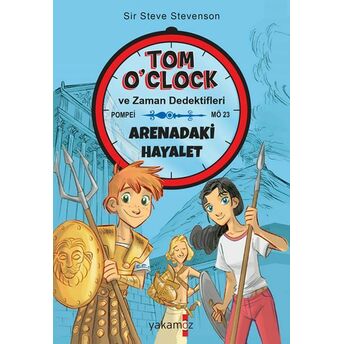 Tom O'clok Ve Zaman Dedektifleri - Arenadaka Hayalet Sir Steve Stevenson