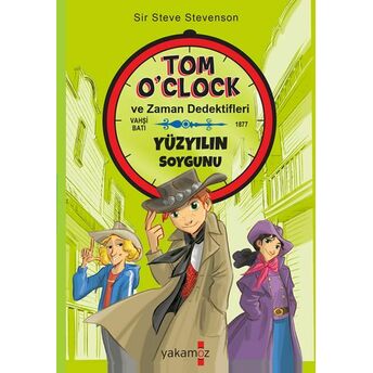 Tom O'clok Ve Zaman Dedektifleri - Yüzyılın Soygunu Sir Steve Stevenson