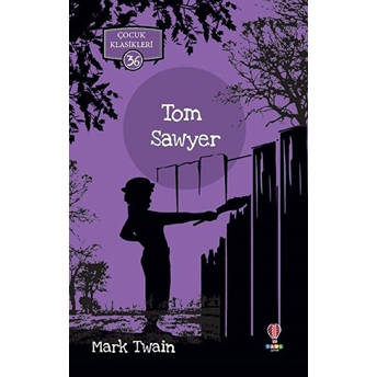 Tom Sawyer - Çocuk Klasikleri 36 Mark Twain