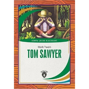 Tom Sawyer Dünya Çocuk Klasikleri (7-12 Yaş) Mark Twain