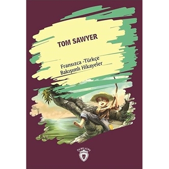 Tom Sawyer Fransızca Türkçe Bakışımlı Hikayeler Kolektif