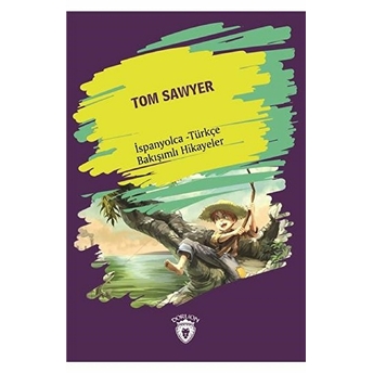 Tom Sawyer (Tom Sawyer) Ispanyolca Türkçe Bakışımlı Hikayeler Kolektif