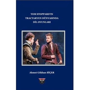 Tom Stoppard'ın Tractaryen Dünyasında Dil Oyunları - Ahmet Gökhan Biçer