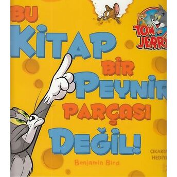 Tom Ve Jerry - Bu Kitap Bir Peynir Parçası Değil Benjamin Bird