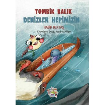 Tombik Balık - Denizler Hepimizin Habib Bektaş