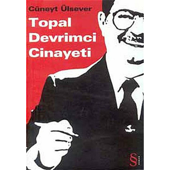 Topal Devrimci Cinayeti-Cüneyt Ülsever