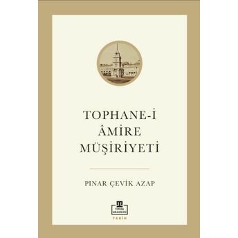 Tophane-I Âmire Müşiriyeti Pınar Çevik Azap