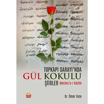 Topkapı Sarayı'Nda Gül Kokulu Şiirler Ömer Ince