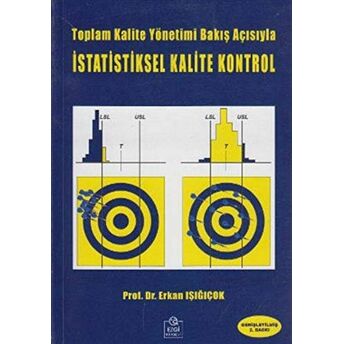 Toplam Kalite Yönetimi Bakış Açısıyla Istatistiksel Kalite Kontrol Erkan Işığıçok