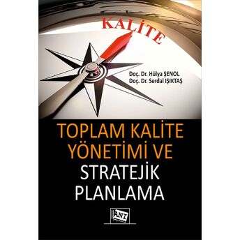 Toplam Kalite Yönetimi Ve Stratejik Planlama Hülya Şenol