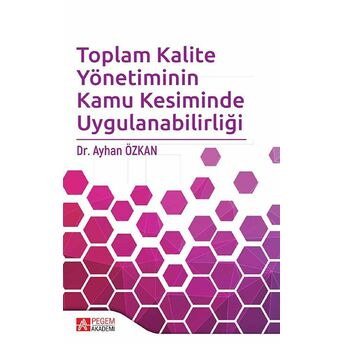 Toplam Kalite Yönetiminin Kamu Kesiminde Uygulanabilirliği Ayhan Özkan