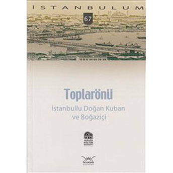 Toplarönü - Istanbullu Doğan Kuban Ve Boğaziçi-Kolektif