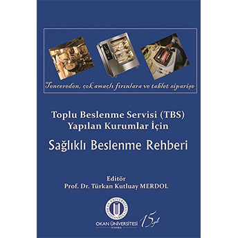 Toplu Beslenme Servisi (Tbs) Yapılan Kurumlar Için Sağlıklı Beslenme Rehberi Kolektif