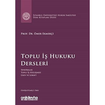 Toplu Iş Hukuku Dersleri Ömer Ekmekçi