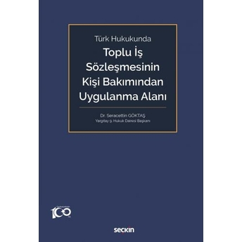 Toplu Iş Sözleşmesinin Kişi Bakımından Uygulanma Alanı Seracettin Göktaş