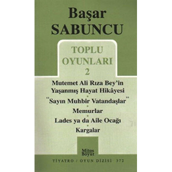 Toplu Oyunlar 2 / Mutemet Ali Rıza Bey'in Yaşanmış Hayt Hikâyesi - Sayın Muhbir Vatandaşlar - Memurlar - Lades Ya Da Aile Ocağı - Kargalar Başar Sabuncu